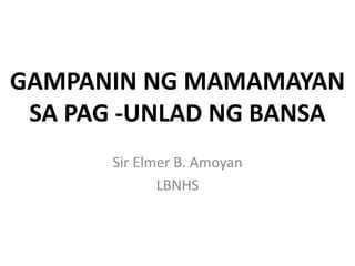 slogan tungkol sa pag unlad|GAMPANIN NG MAMAMAYAN SA PAG .